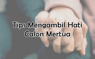 Takut Menghadapi Calon Mertua? Ini Dia Tips Mengambil Hati Calon Mertua