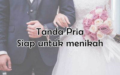 4 tanda pria siap menikah. Yuk cek pasanganmu, sudah siapkah dia?