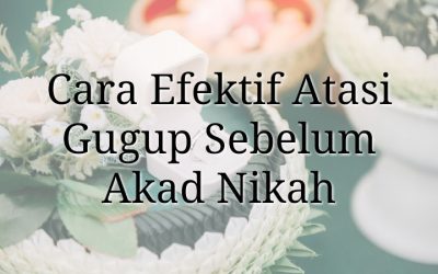 Cara Efektif Atasi Gugup Sebelum Akad Nikah