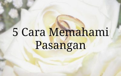 5 Cara Memahami Pasangan, Biar Makin Dekat